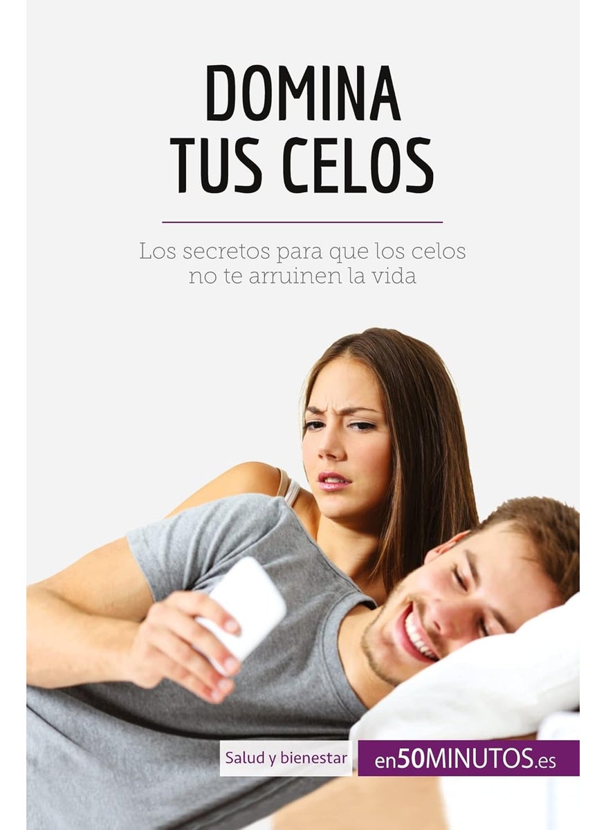 Domina tus celos: Los secretos para que los celos no te arruinen la  - Image 1