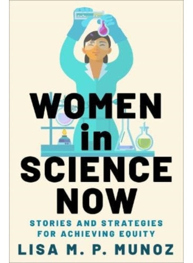 Women in Science Now Stories and Strategies for Achieving Equity - Hardback