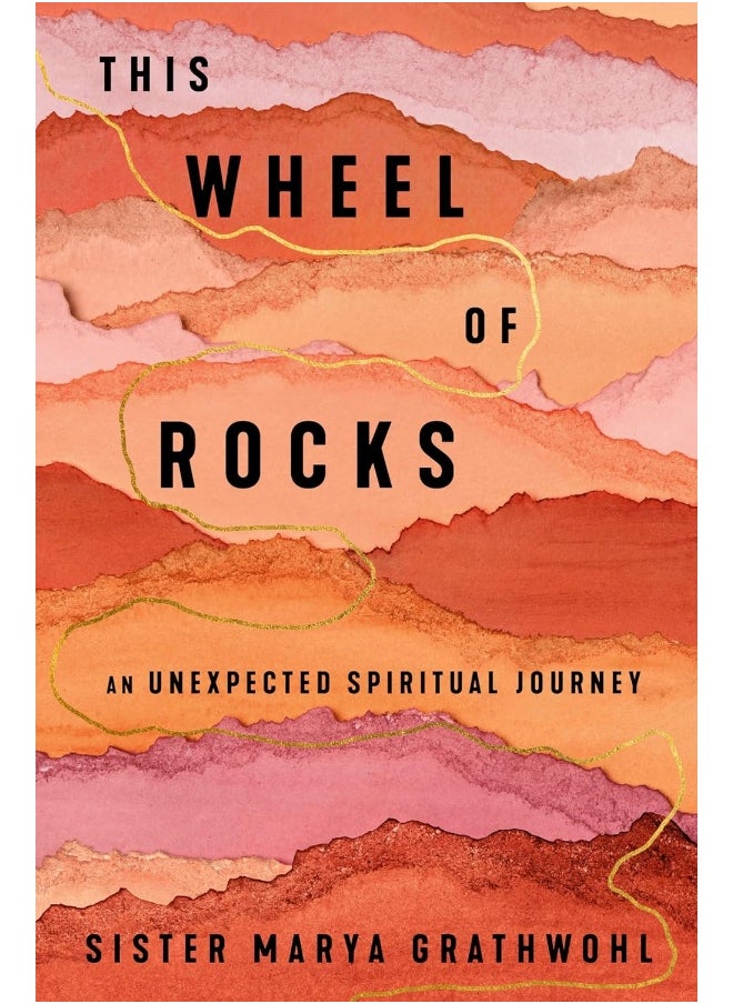 This Wheel of Rocks: An Unexpected Spiritual Journey 