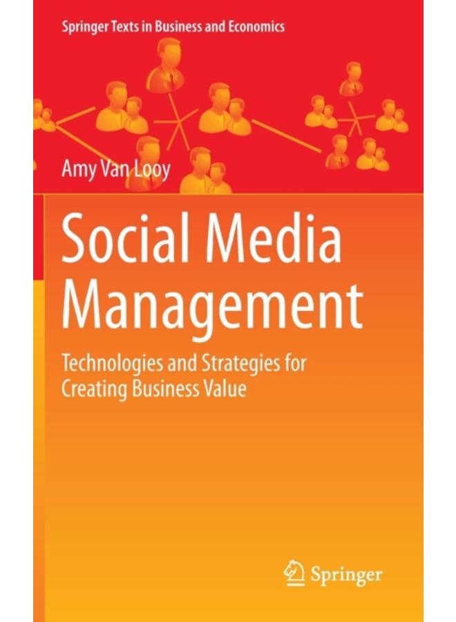 Social Media Management : Technologies and Strategies for Creating Business Value