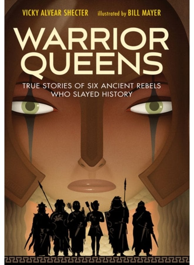 Warrior Queens True Stories of Six Ancient Rebels Who Slayed History - Hardback