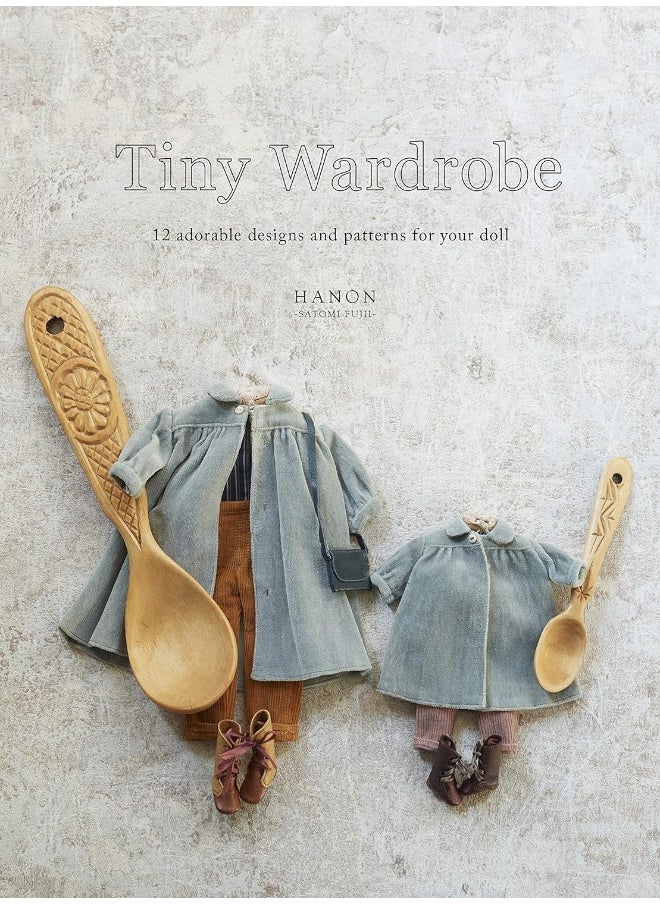 Tiny Wardrobe: 12 Adorable Designs and Patterns for Your Doll  - Image 1