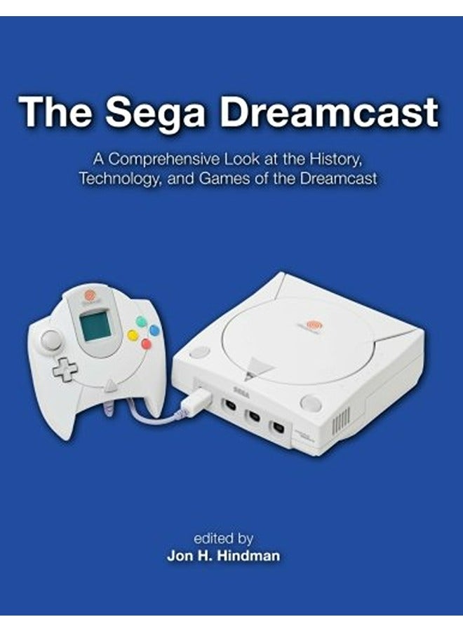 The Sega Dreamcast: A Comprehensive Look at the History, Technology, and Games of the Dreamcast