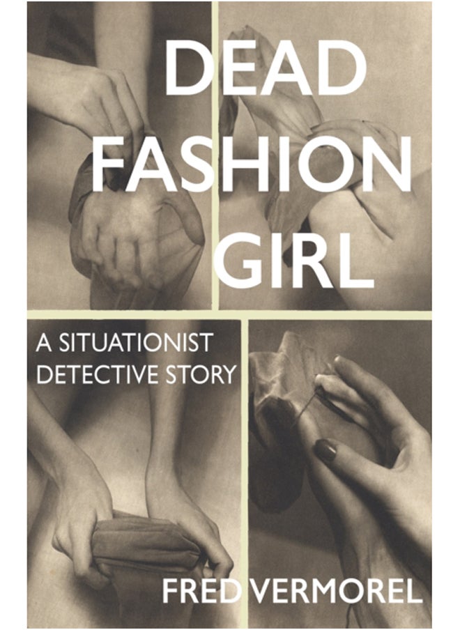 Dead Fashion Girl : A Situationist Detective Story 