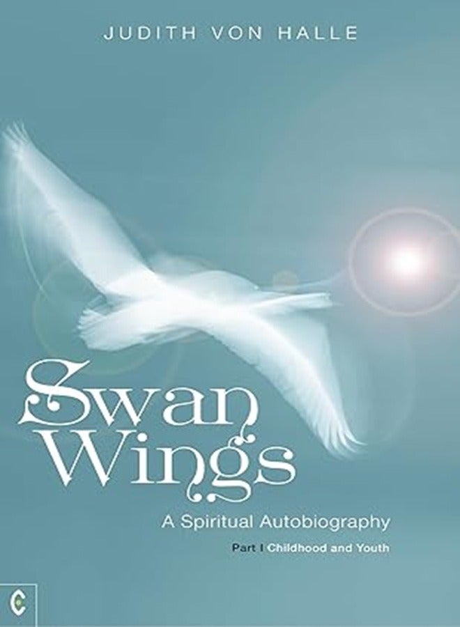 Swan Wings: A Spiritual Autobiography, Part I: Childhood and Youth