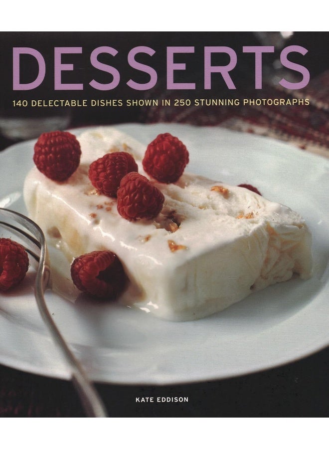 Desserts: 140 delectable desserts shown in 250 stunning photographs