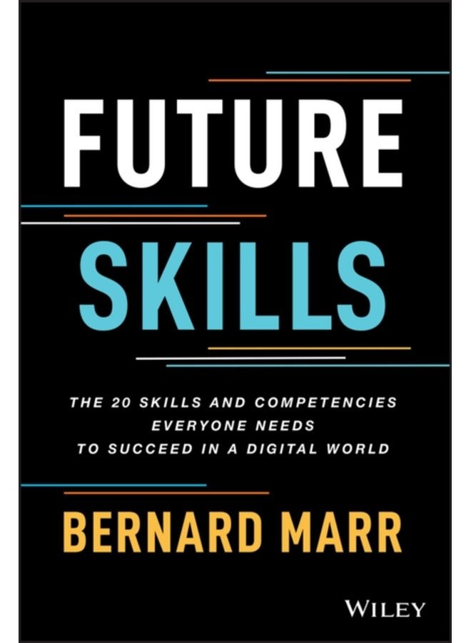 Future Skills The 20 Skills and Competencies Everyone Needs to Succeed in a Digital World - Hardback