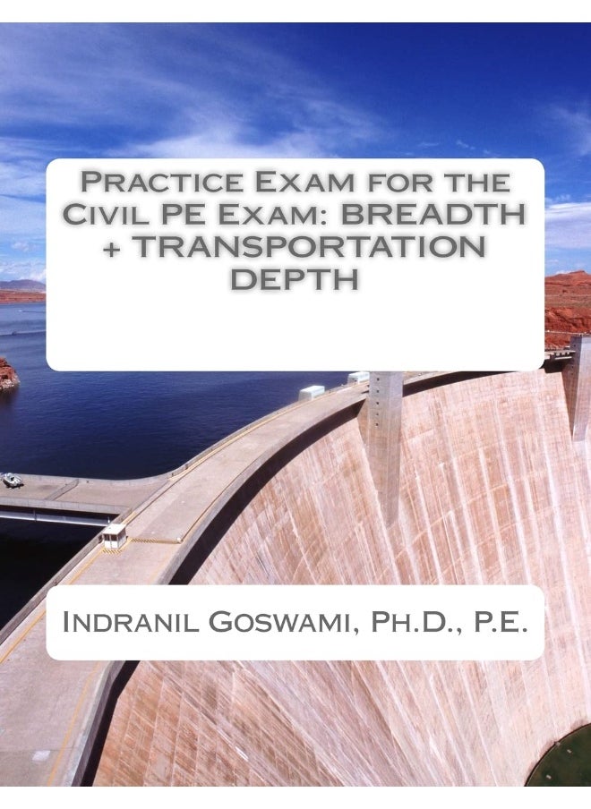 CREATESPACE Practice Exam for the Civil PE Exam: Breadth + Transportation Depth 