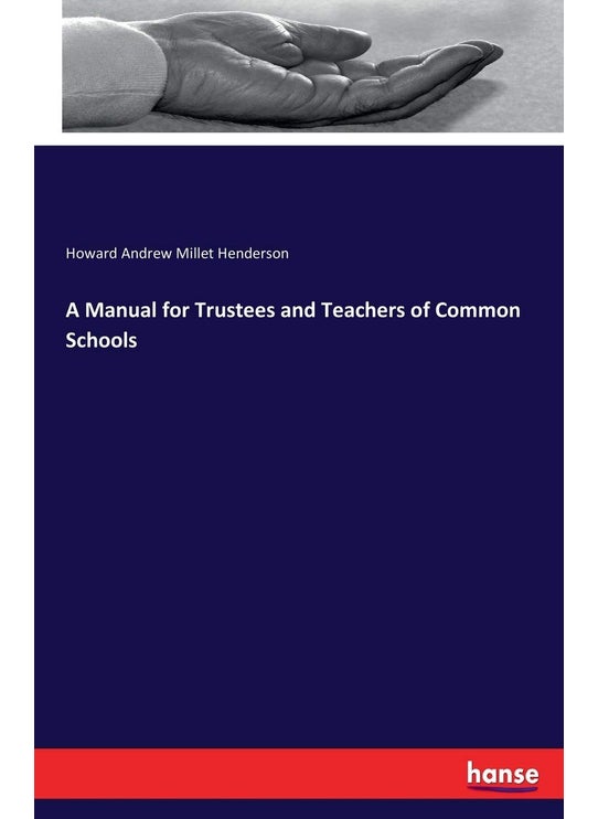 A Manual for Trustees and Teachers of Common Schools