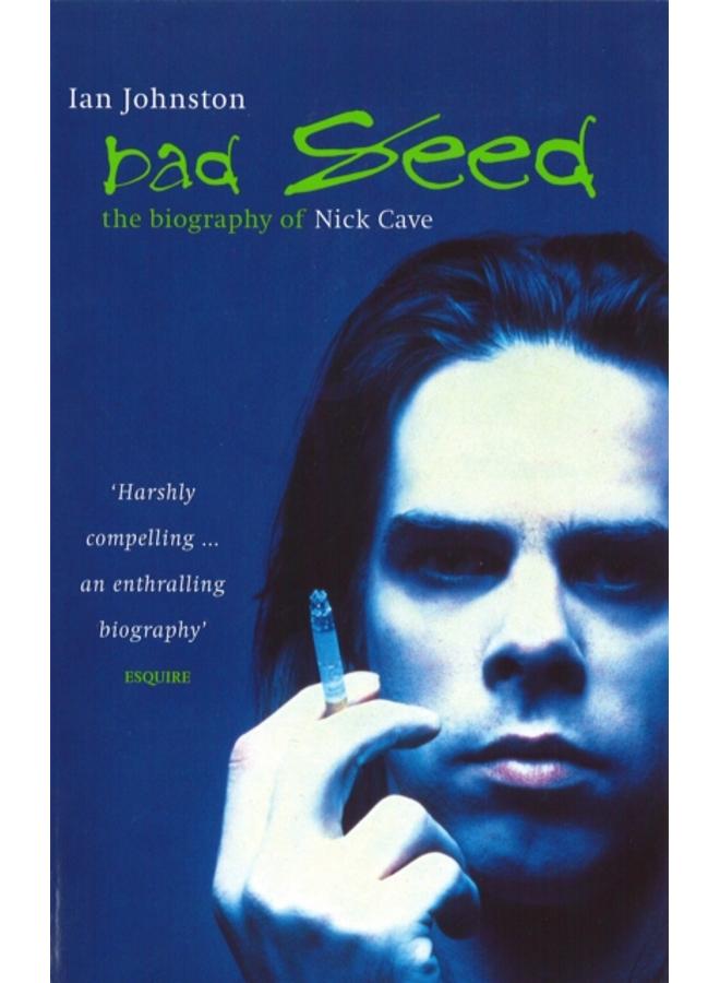 Bad Seed : The Biography of Nick Cave 