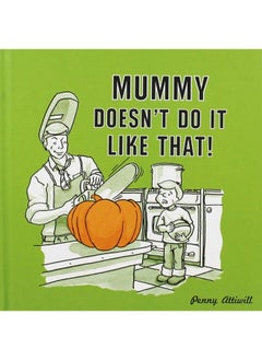 Mummy Doesn't Do it Like That! 