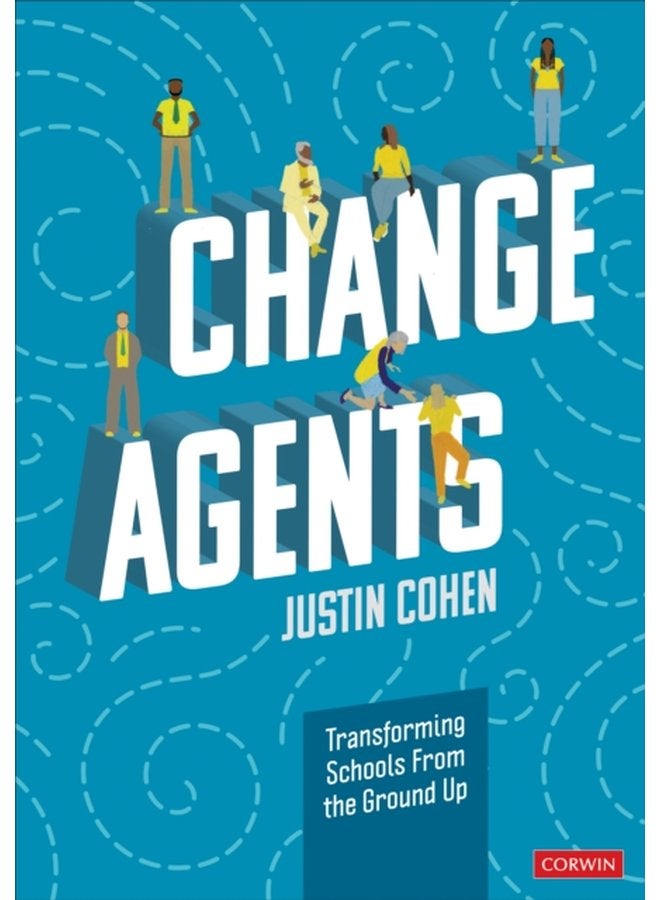 Change Agents Transforming Schools From the Ground Up - Paperback