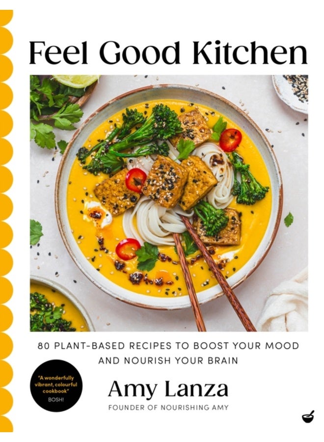 Feel Good Kitchen : 80 plant-based recipes to boost your mood and nourish your brain