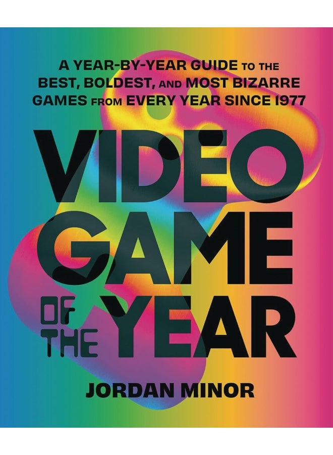 Video Game of the Year: A Year-by-Year Guide to the Best, Boldest, and Most Bizarre Games from Every Year Since 1977  - Image 1