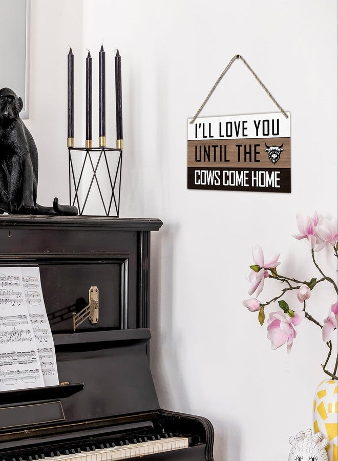 PHAMTE I'll Love You Until the Cows Come Home Farmhouse Highland Cow Printed Wood Plaque Sign Wall Hanging,Rustic Hanging Wall Signs for Home Bedroom Living Room Decor 12 x 6 Inches - Image 5