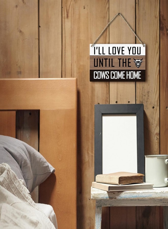 PHAMTE I'll Love You Until the Cows Come Home Farmhouse Highland Cow Printed Wood Plaque Sign Wall Hanging,Rustic Hanging Wall Signs for Home Bedroom Living Room Decor 12 x 6 Inches - Image 2