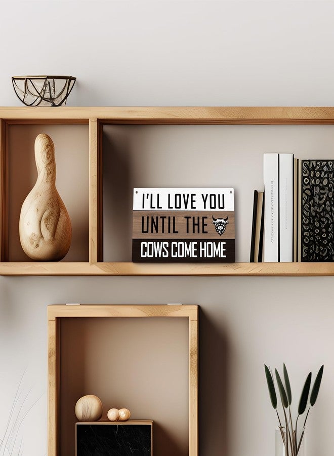 PHAMTE I'll Love You Until the Cows Come Home Farmhouse Highland Cow Printed Wood Plaque Sign Wall Hanging,Rustic Hanging Wall Signs for Home Bedroom Living Room Decor 12 x 6 Inches - Image 3