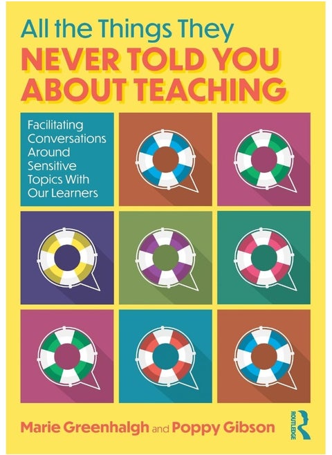 All the Things They Never Told You About Teaching: Facilitating Conversations Around Sensitive Topics With Our Learners