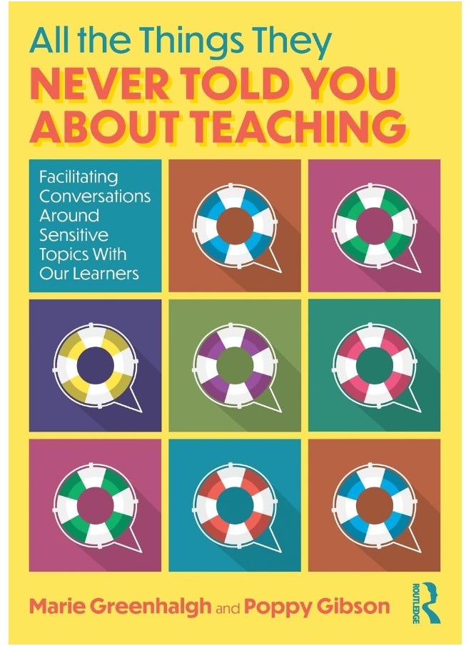 All the Things They Never Told You About Teaching: Facilitating Conversations Around Sensitive Topics With Our Learners 