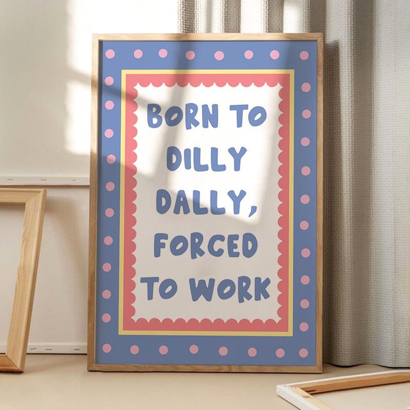 TNESSENTIAL Born To Dilly Dally, Forced To Work Art Canvas Poster, Trendy Wall Art, Apartment Aesthetic Decor, Retro Home Decor, Printed Gift - Image 5