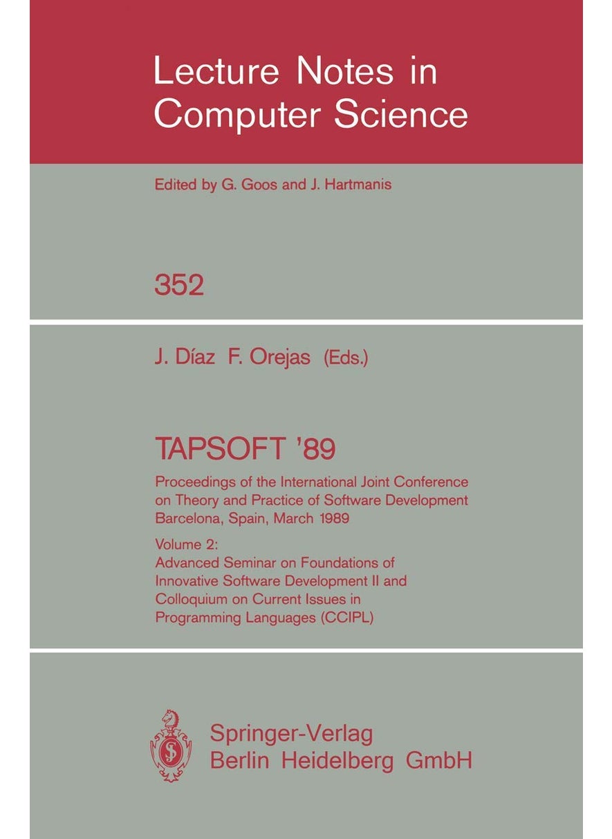 TAPSOFT '89. Proceedings of the International Joint Conference on Theory and Practice of Software Development Barcelona, Spain, March 13-17, 1989 (Lecture Notes in Computer Science (352)) 