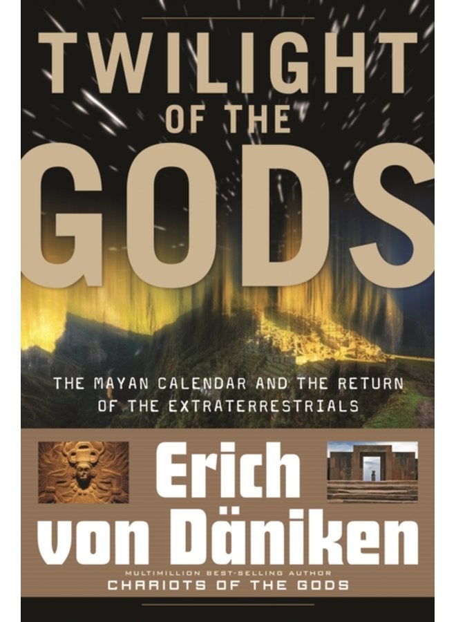 Twilight of the Gods The Mayan Calendar and the Return of the Extraterrestrials - Paperback