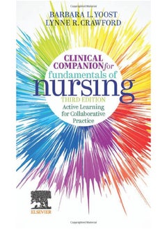 Clinical Companion for Fundamentals of Nursing: Active Learning for Collaborative Practice 