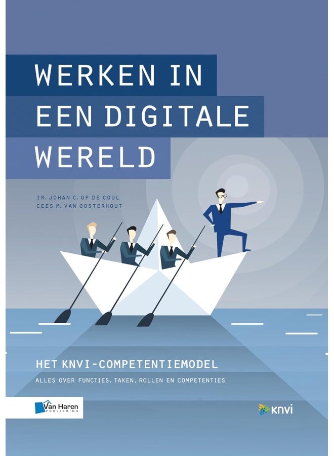 WERKEN IN EEN DIGITALE WERELD: het KNVI Competentie Model: Alles over functies, taken, rollen en competenties