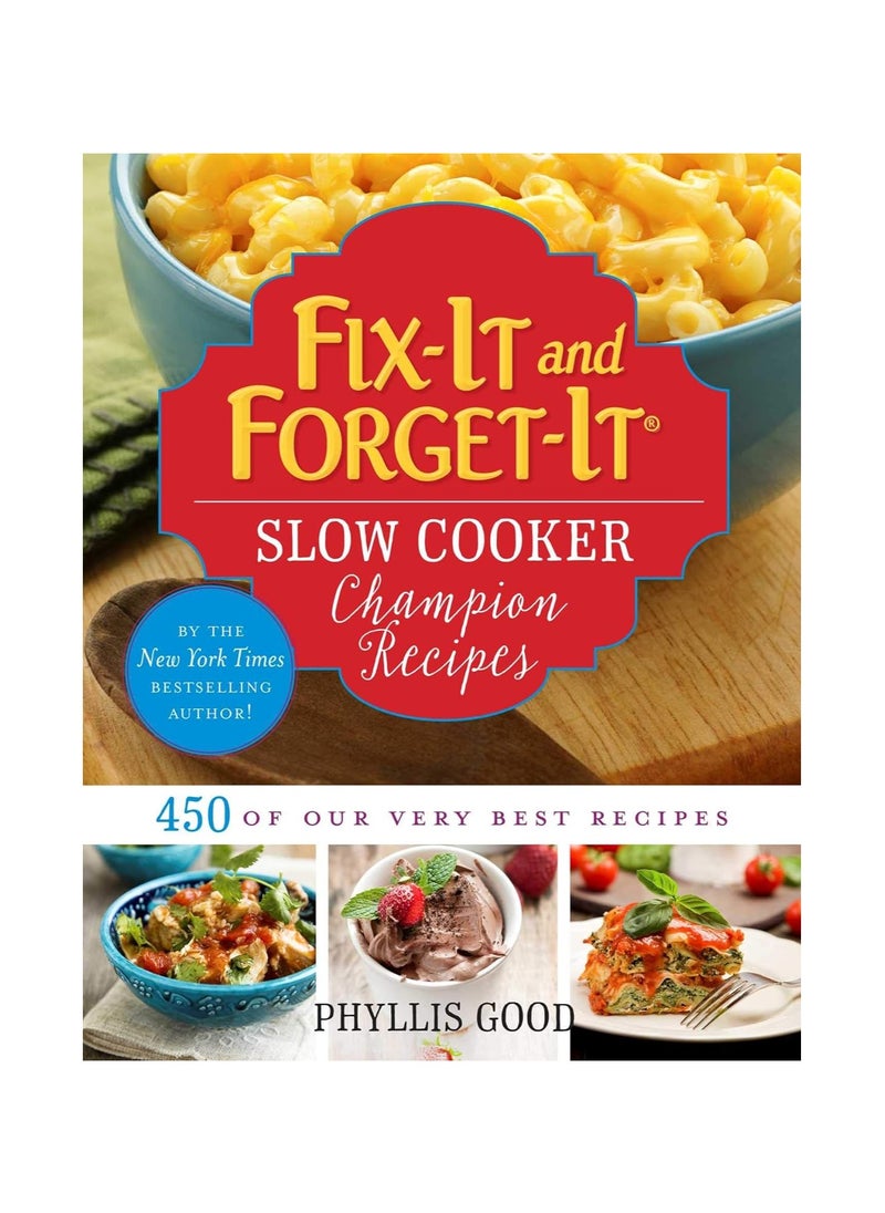FixIt and ForgetIt Slow Cooker Champion Recipes  450 of Our Very Best Recipes Fixit and Forgetit 