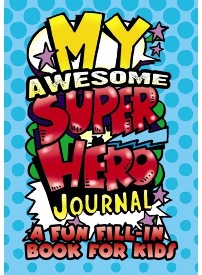 My Awesome Superhero Journal: a Fun Fill-in Book for Kids 