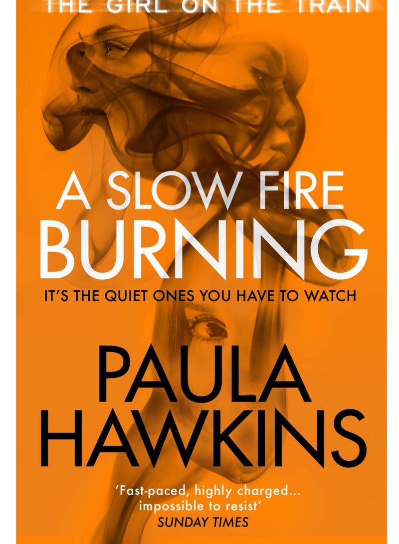 A Slow Fire Burning: The addictive bestselling Richard & Judy pick from the multi-million copy bestselling author of The Girl on the Train
