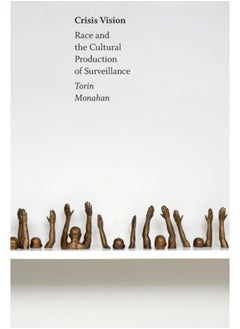 Crisis Vision : Race and the Cultural Production of Surveillance 