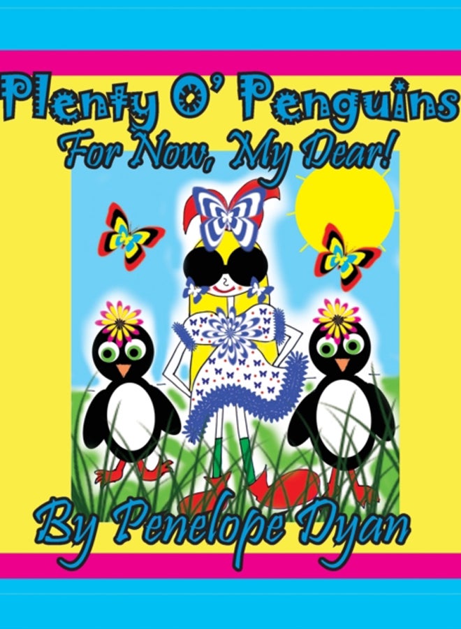 Plenty O' Penguins . . .For Now, My Dear! 