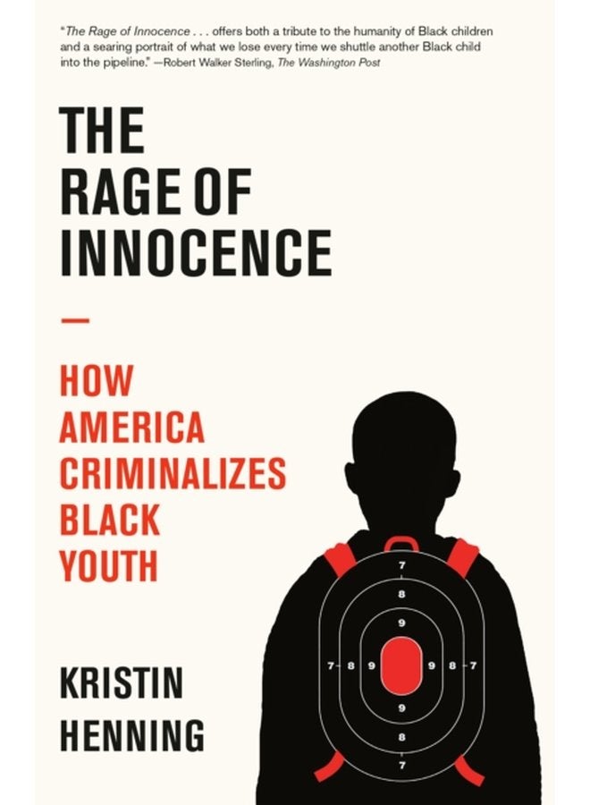 The Rage of Innocence How America Criminalizes Black Youth - Paperback
