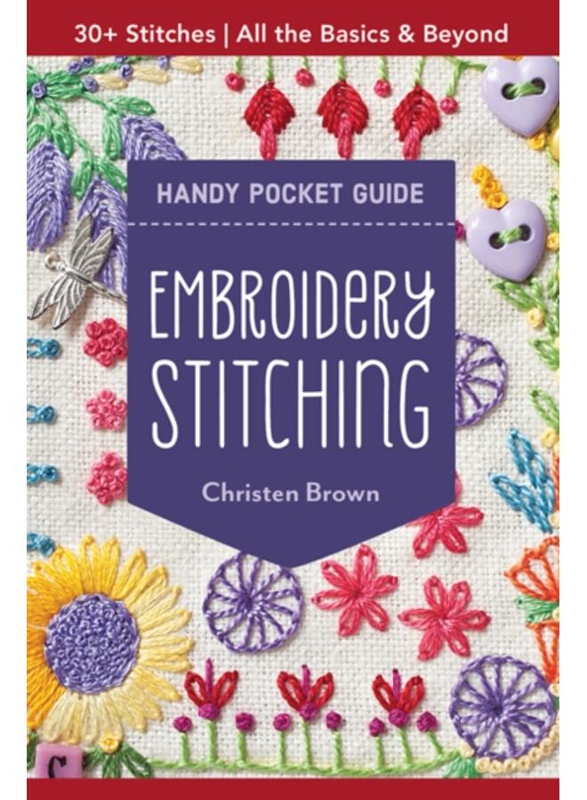 Embroidery Stitching Handy Pocket Guide : All the Basics & Beyond, 30+ Stitches 
