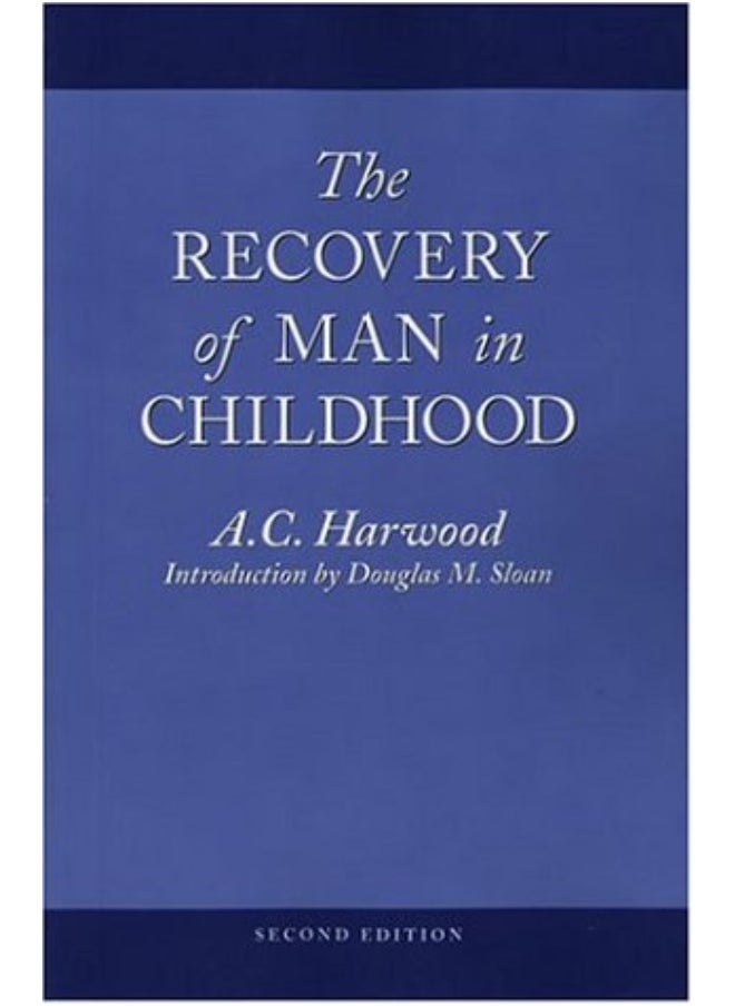 The Recovery of Man in Childhood: A Study of the Educational Work of Rudolf Steiner 