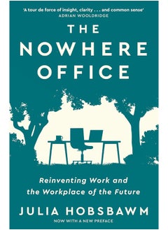 The Nowhere Office: Reinventing Work and the Workplace of the Future
