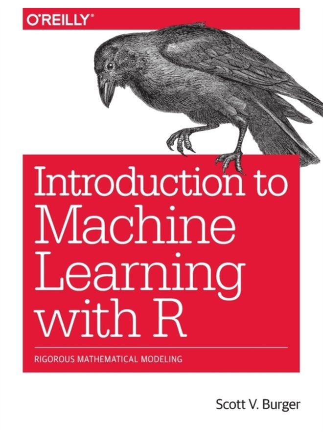 Introduction to Machine Learning with R Rigorous Mathematical Analysis - Paperback