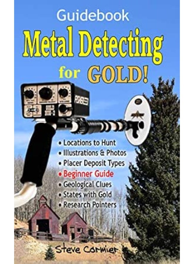 Metal Detecting for GOLD! Guidebook for the Beginner: Gold Prospecting for the Begineer Metal Detectorist; Useful Tips, Expert Tricks and Student Secrets!