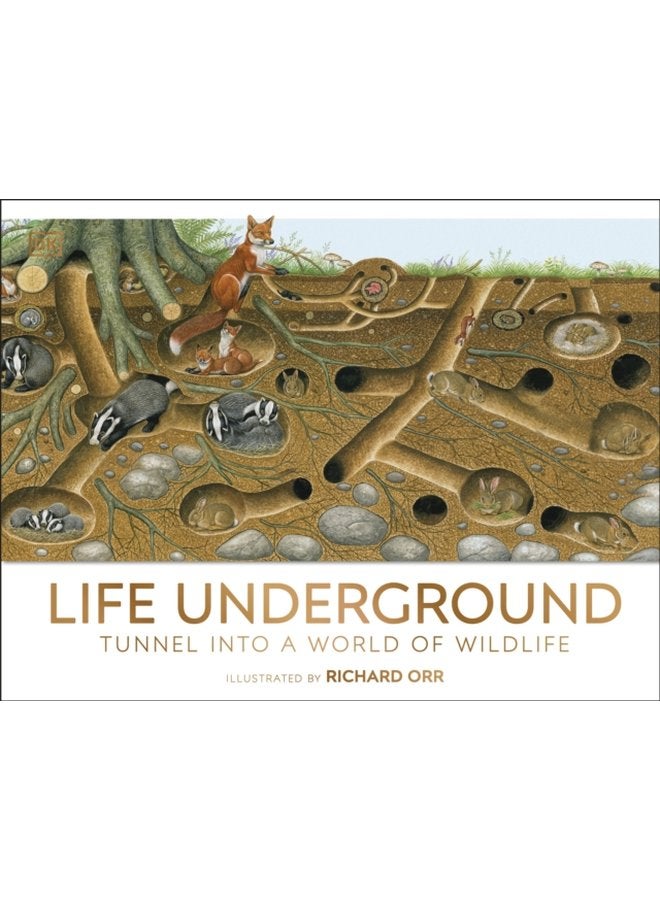 Life Underground Tunnel into a World of Wildlife - Hardback