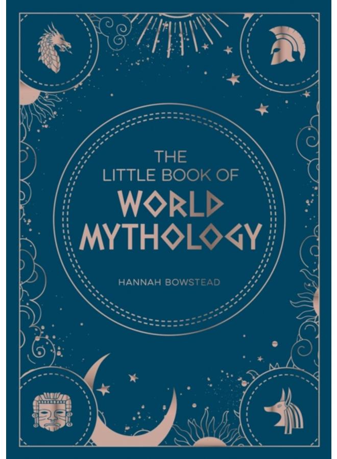 The Little Book of World Mythology : A Pocket Guide to Myths and Legends