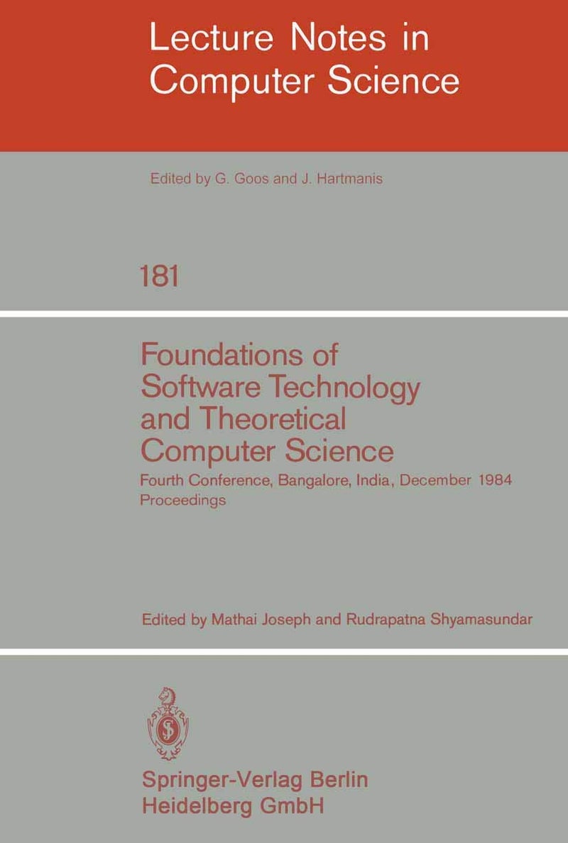 Foundations of Software Technology and Theoretical Computer Science: Fourth Conference, Bangalore, India December 13-15, 1984. Proceedings