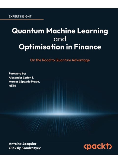 Packt Quantum Machine Learning and Optimisation in Finance: On the Road to Quantum Advantage