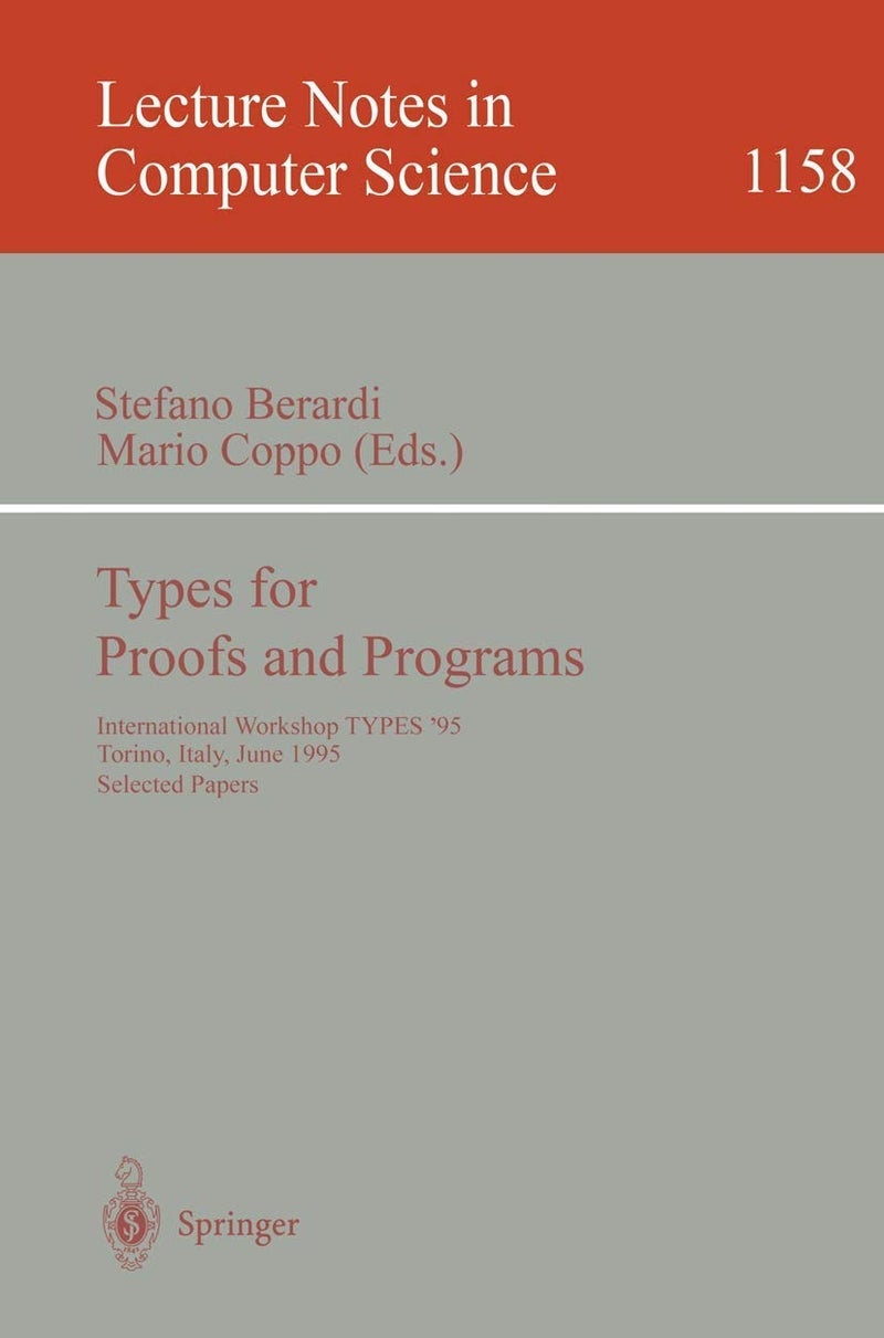 Types for Proofs and Programs: International Workshop, TYPES '95, Torino, Italy, June 5 - 8, 1995 Selected Papers