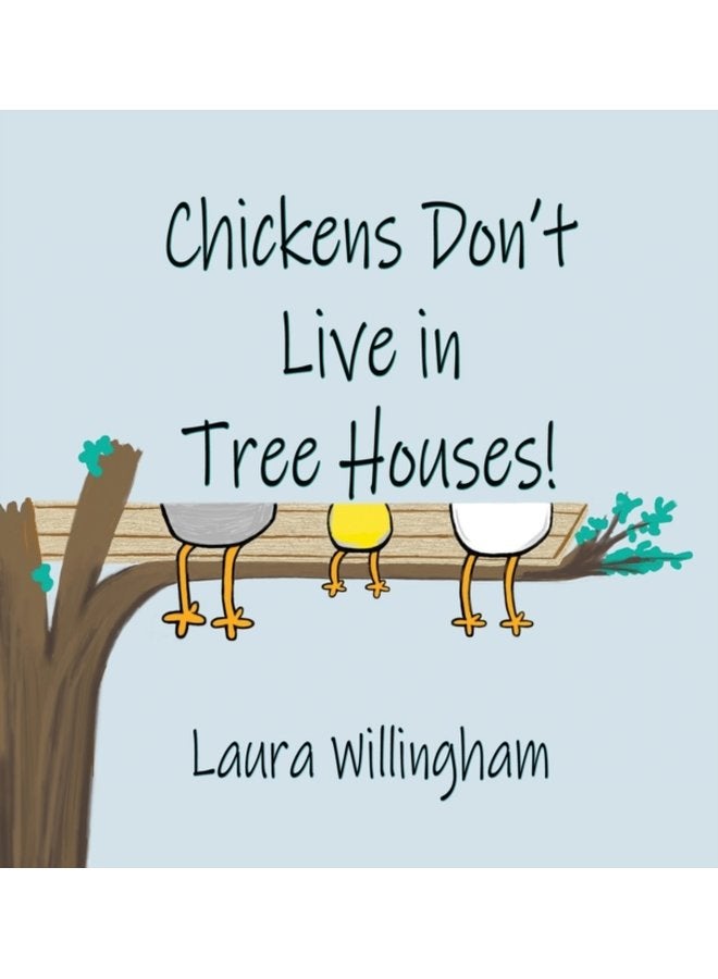 Chickens Don t Live in Tree Houses 3 - Hardback