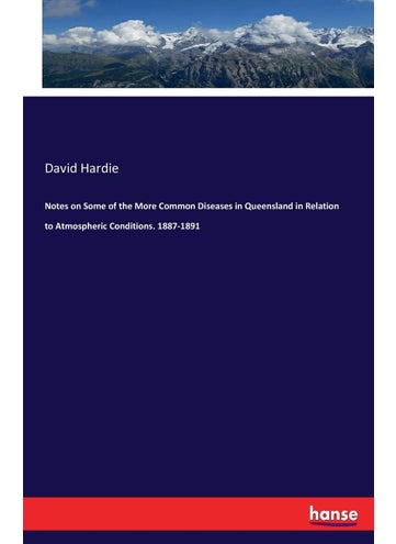 Notes on Some of the More Common Diseases in Queensland in Relation to Atmospheric Conditions. 1887-1891 - pzsku/Z9C80A4567A9968CE65BBZ/45/1749032283/5a7c694b-8c61-4bc9-930b-adbd0fe6e518