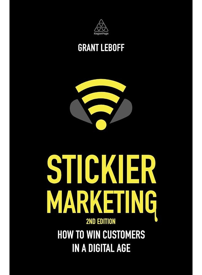 Kogan Page Stickier Marketing: How to Win Customers in a Digital