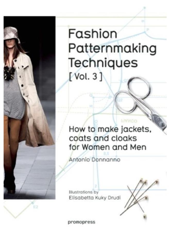 Fashion Patternmaking Techniques: How to Make Jackets, Coats and Cloaks for Women and Men : Volume 3 