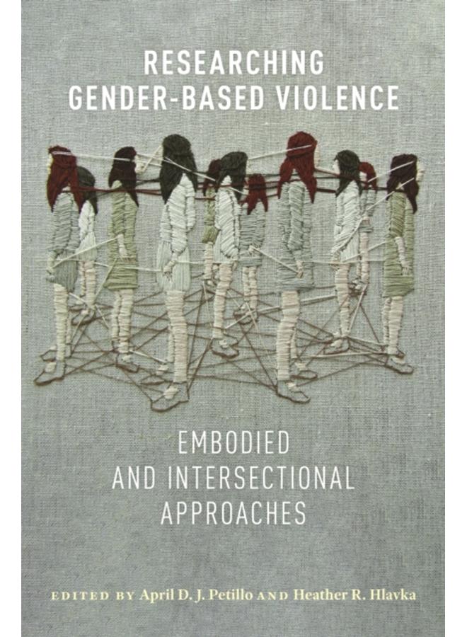 Researching Gender-Based Violence : Embodied and Intersectional Approaches 
