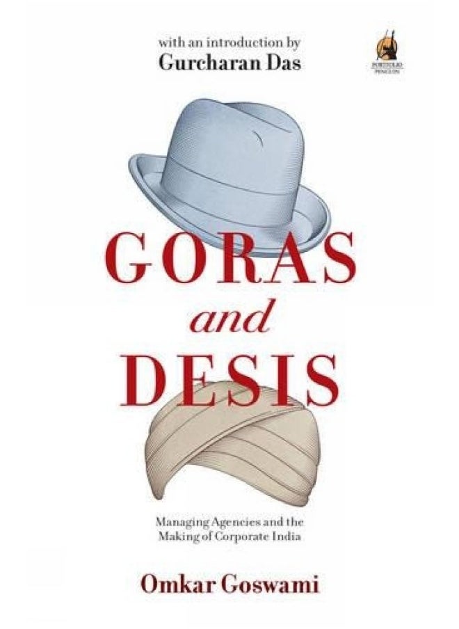 Goras and Desis: Managing Agencies and the Making of Corporate India 